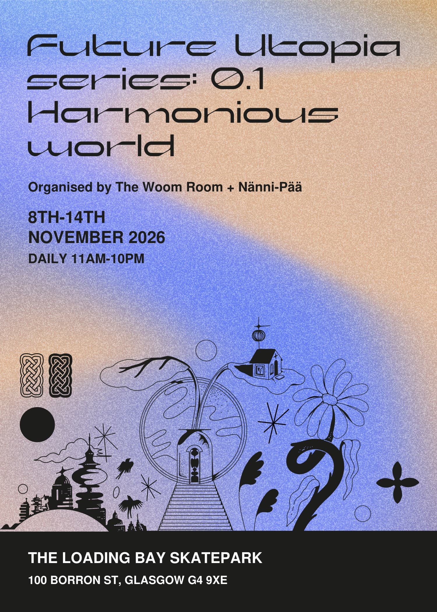 Future Utopia series 0.1, Harmonious World. 8 to 14 November 2026, daily 11am to 10pm, The Loading Bay Skatepark, 100 Borron St, Glasgow. Line drawing of a staircase rising into an arch, a house on a cloud and a large flower, over a blue and peach gradient.