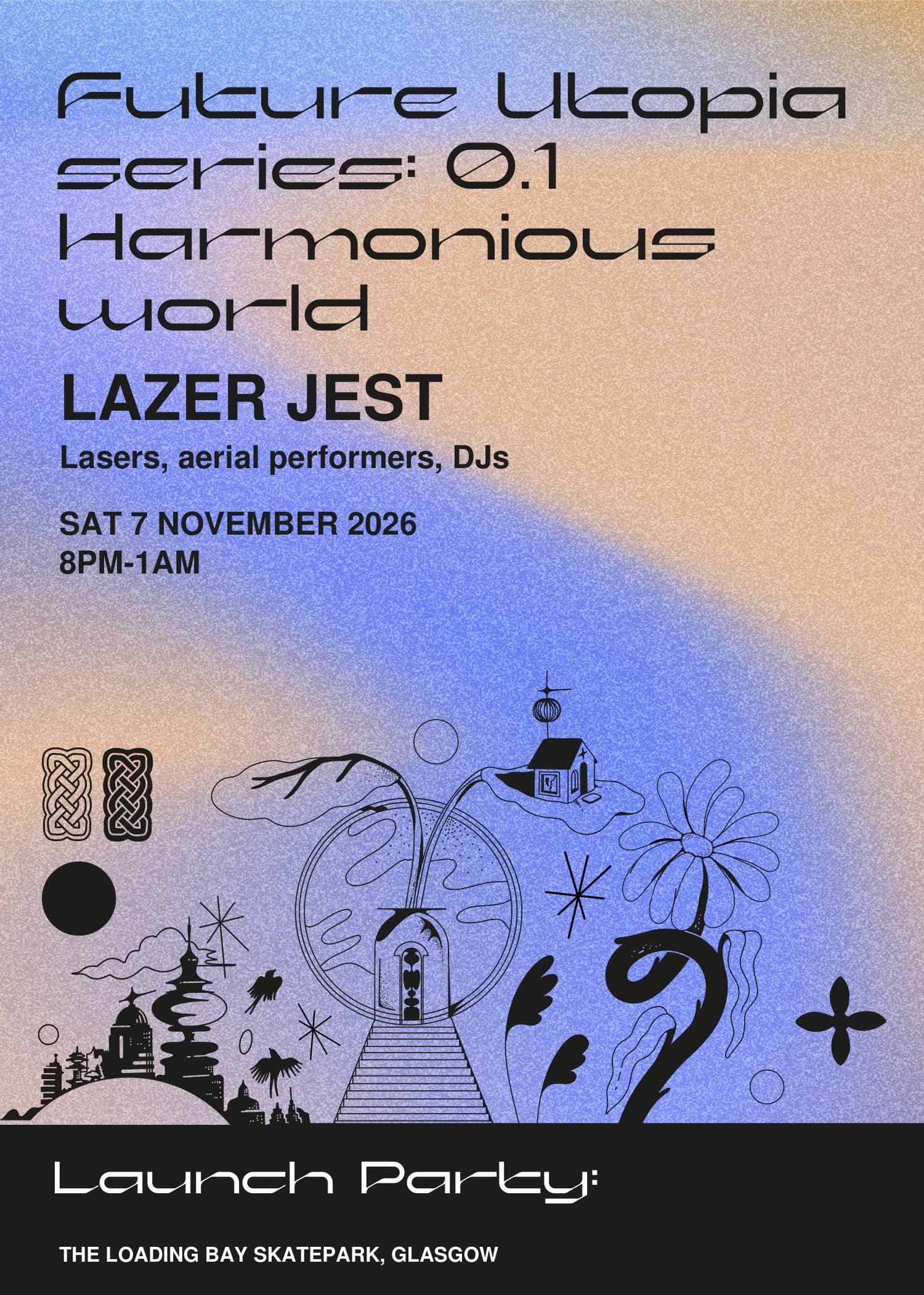 Future Utopia series 0.1, Harmonious World. Lazer Jest, Saturday 7 November 2026, 8pm to 1am, The Loading Bay Skatepark, Glasgow. Line drawing of a staircase rising into an arch, a house on a cloud and a large flower, over a blue and peach gradient.